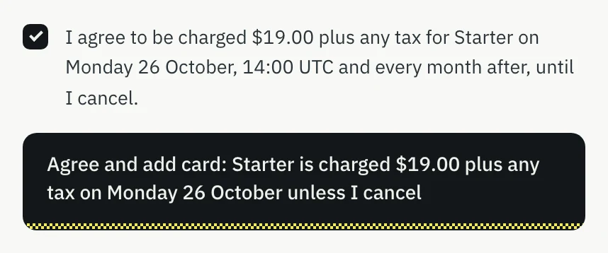 The box ticked: I agree to be charged $19.00 plus any tax for Starter on Monday 26 October, 14:00 UTC and every month after, until I cancel; below it the Agree and add card button.